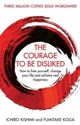 The Courage to be Disliked