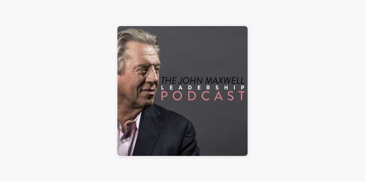 Best Podcasts for Entrepreneurs Maxwells Leadership Podcast